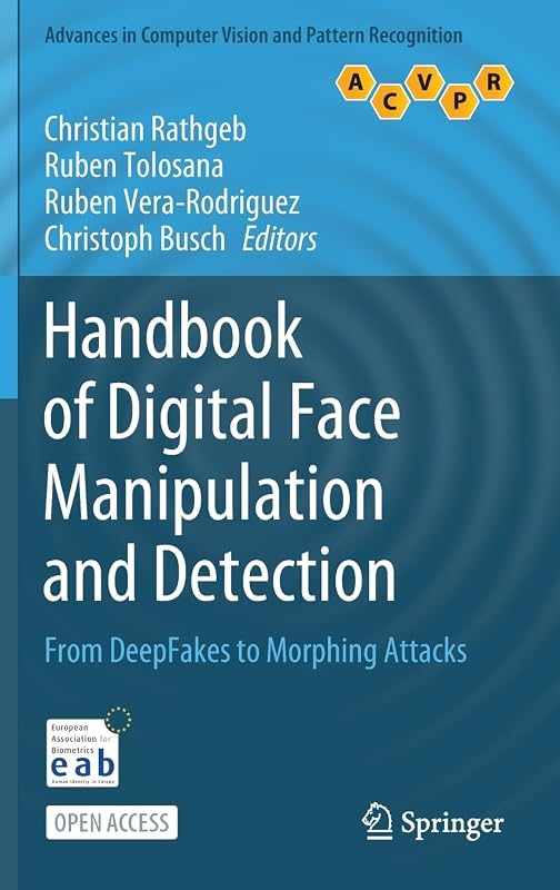 Handbook of Digital Face Manipulation and Detection: From DeepFakes to Morphing Attacks (Advances in Computer Vision and Pattern Recognition) by Christian Rathgeb