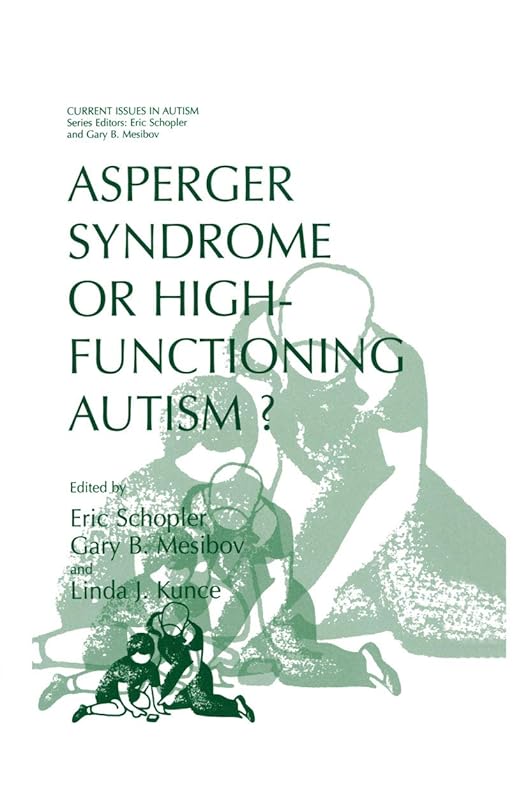 Asperger Syndrome or High-Functioning Autism? (Current Issues in Autism) by Eric Schopler