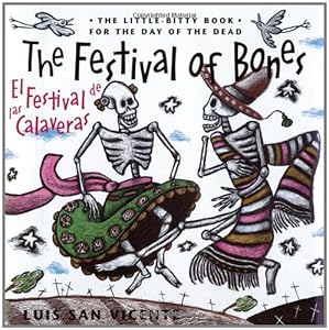 Festival of Bones / El Festival de las Calaveras: The Little-Bitty Book for the Day of the Dead (English and Spanish Edition)
