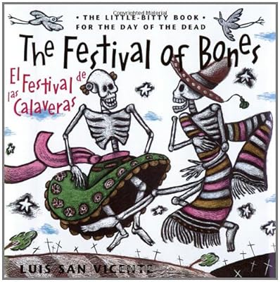 Festival of Bones / El Festival de las Calaveras: The Little-Bitty Book for the Day of the Dead (English and Spanish Edition)