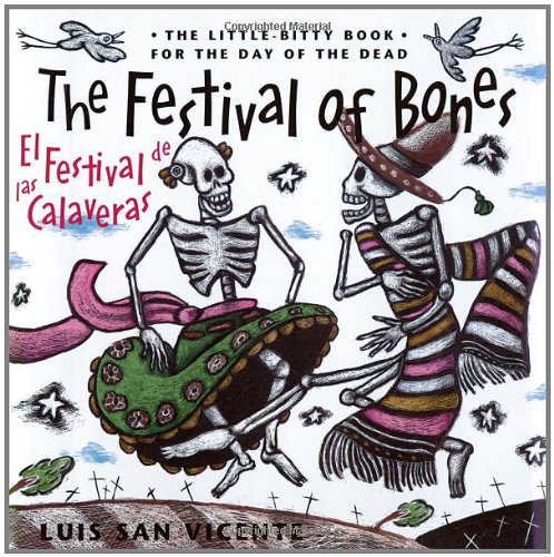 Festival of Bones / El Festival de las Calaveras: The Little-Bitty Book for the Day of the Dead (English and Spanish Edition) by Luis San Vicente