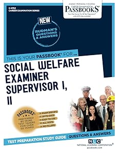 Social Welfare Examiner Supervisor I, II (C-4762): Passbooks Study Guide (Career Examination Series)