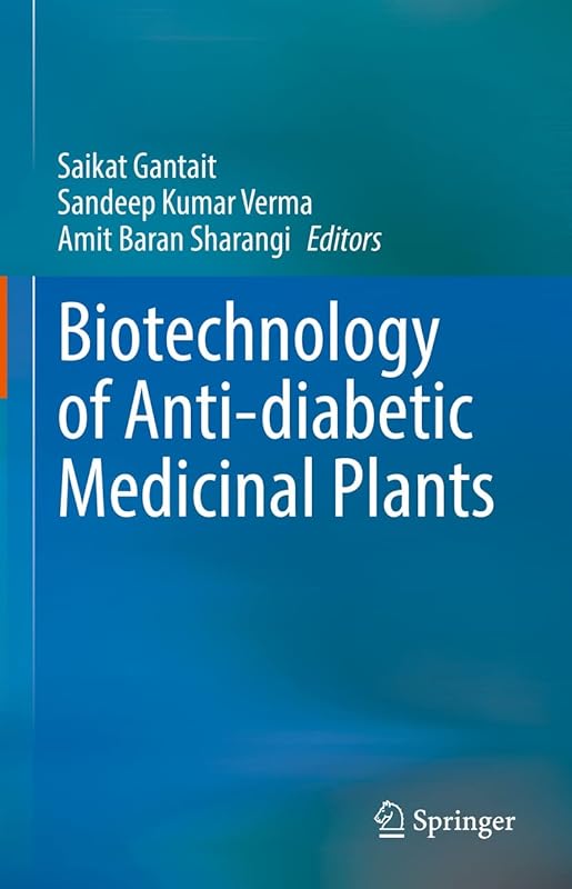 Biotechnology of Anti-diabetic Medicinal Plants by Saikat Gantait