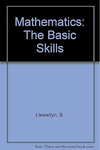 Mathematics: The Basic Skills by S. Llewellyn