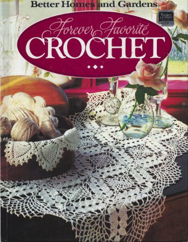 Forever Favorite Crochet (Better Homes and Gardens) by Better Homes and Gardens