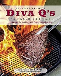 Diva Q's Barbecue: 195 Recipes for Cooking with Family, Friends & Fire