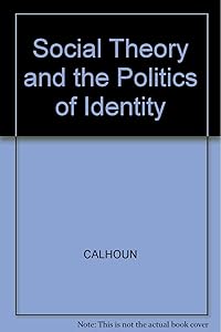 Social Theory and the Politics of Identity