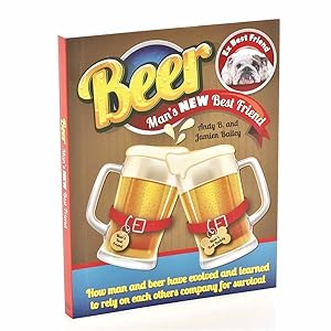 Beer, Man's New Best Friend by B Andy Bailey Jamien