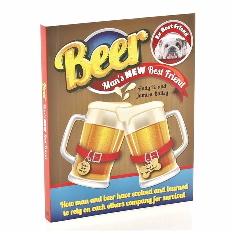 Beer, Man's New Best Friend by B Andy Bailey Jamien