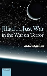 Jihad and Just War in the War on Terror by Alia Brahimi