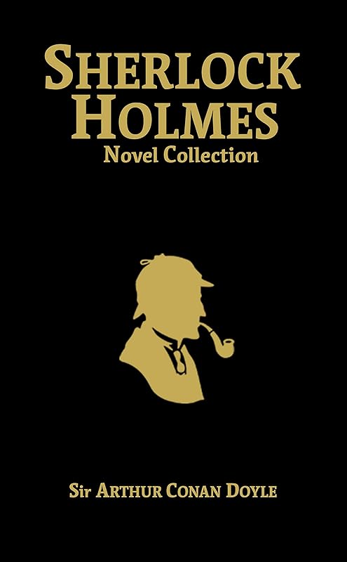 Sherlock Holmes Novel Collection: A Study in Scarlet, The Sign of Four, The Hound of the Baskervilles, The Valley of Fear by Sir Arthur Conan Doyle