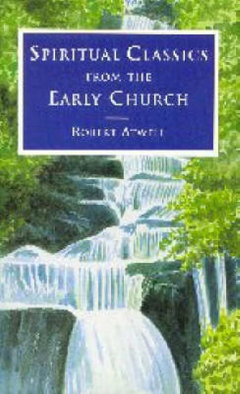 Spiritual Classics of the Early Church by Robert Atwell