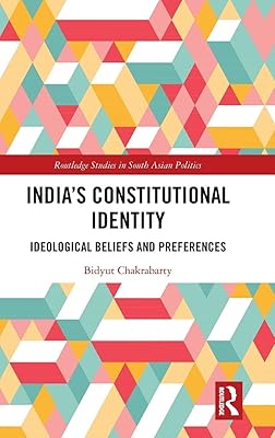 India's Constitutional Identity: ideological beliefs and preferences (Routledge Studies in South Asian Politics)