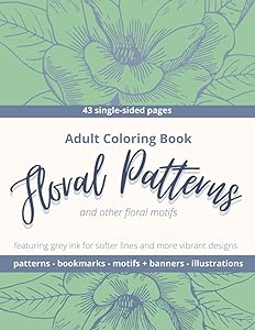 Floral Patterns and Other Floral Motifs: Adult Coloring Book by PixelSheWrote Productions