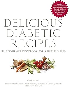 Delicious Diabetic Recipes: The Gourmet Cookbook for a Healthy Life by Rani Polak