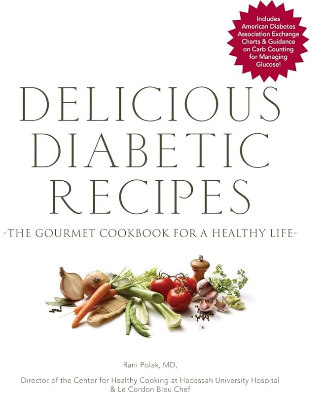 Delicious Diabetic Recipes: The Gourmet Cookbook for a Healthy Life by Rani Polak