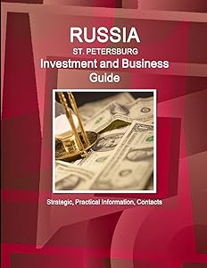 Russia: St. Petersburg Investment and Business Guide Strategic, Practical Information, Contacts by IBP. IBP. Inc.