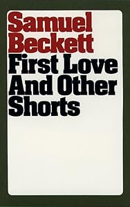 First Love and Other Shorts (Beckett, Samuel)