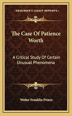 The Case Of Patience Worth: A Critical Study Of Certain Unusual Phenomena