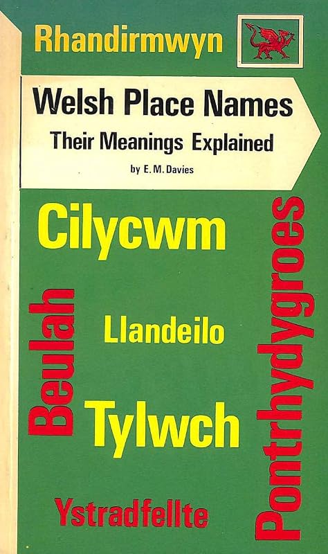 Welsh place names: their meanings explained by E.M.H DAVIES