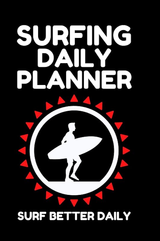 SURFING DAILY PLANNER - SURF BETTER DAILY: SURFING DAILY PLANNER IS HERE TO IMPROVE YOUR SURFING ABILITY BY SETTING THREE SURFING MANEUVERS TO DO DAILY by Barry Lester Dixon