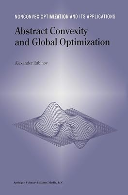 Abstract Convexity and Global Optimization (Nonconvex Optimization and Its Applications, 44)