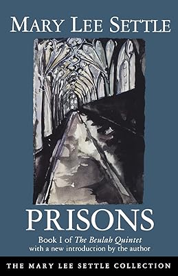 Prisons: Book I of The Beulah Quintet (Mary Lee Settle Collection)