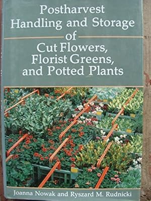 Postharvest Handling and Storage of Cut Flowers, Florist Greens, and Potted Plants