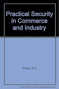 Practical Security in Commerce and Industry