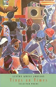 Tings an Times: Selected Poems by Linton Kwesi Johnson