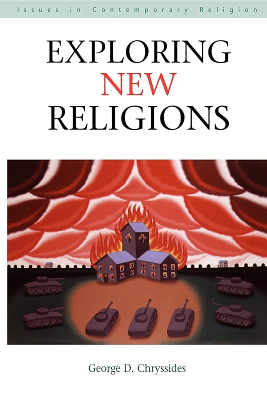 Exploring New Religions (Issues in Contemporary Religion) by George D. Chryssides