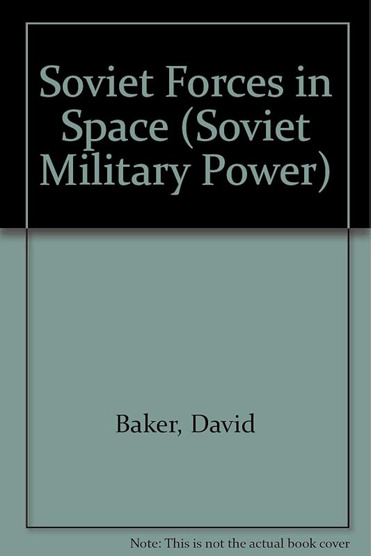 Soviet Forces in Space (Soviet Military Power) by David Baker