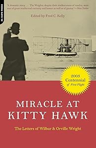 Miracle At Kitty Hawk: The Letters Of Wilbur and Orville Wright by Wilbur Wright