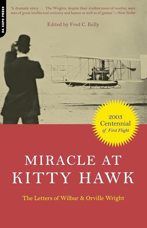 Miracle At Kitty Hawk: The Letters Of Wilbur and Orville Wright by Wilbur Wright