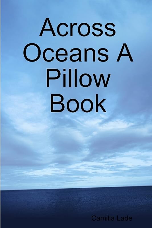 Across Oceans A Pillow Book by Camilla Lade