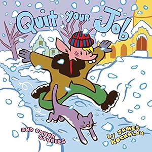 Quit Your Job: And Other Stories by James Kochalka