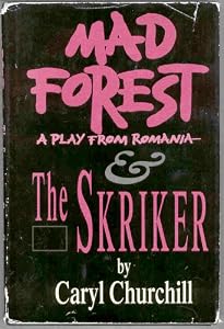 The Skriker: A Play from Romania &amp; Mad Forest