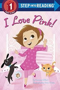 I Love Pink! (Step into Reading) by Frances Gilbert