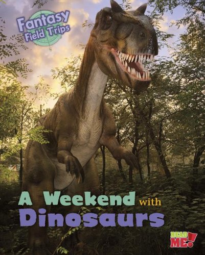 A Weekend with Dinosaurs: Fantasy Science Field Trips by Claire Throp