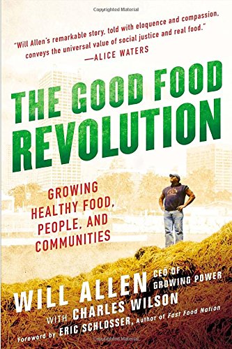 The Good Food Revolution: Growing Healthy Food, People, and Communities by Will Allen