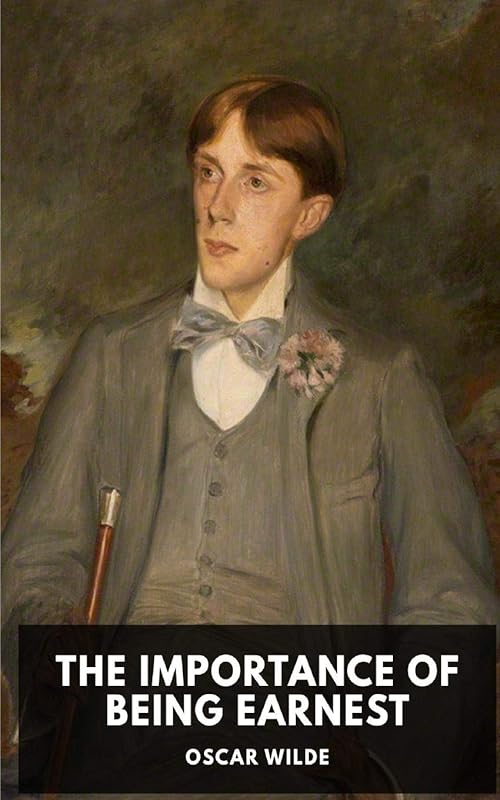 The Importance of Being Earnest by Oscar Wilde
