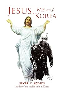 Jesus, Me and Korea by Corporal James C Hodges