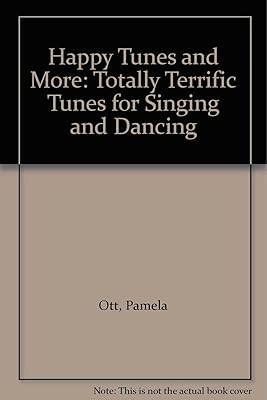 Happy Tunes and More: Totally Terrific Tunes for Singing and Dancing