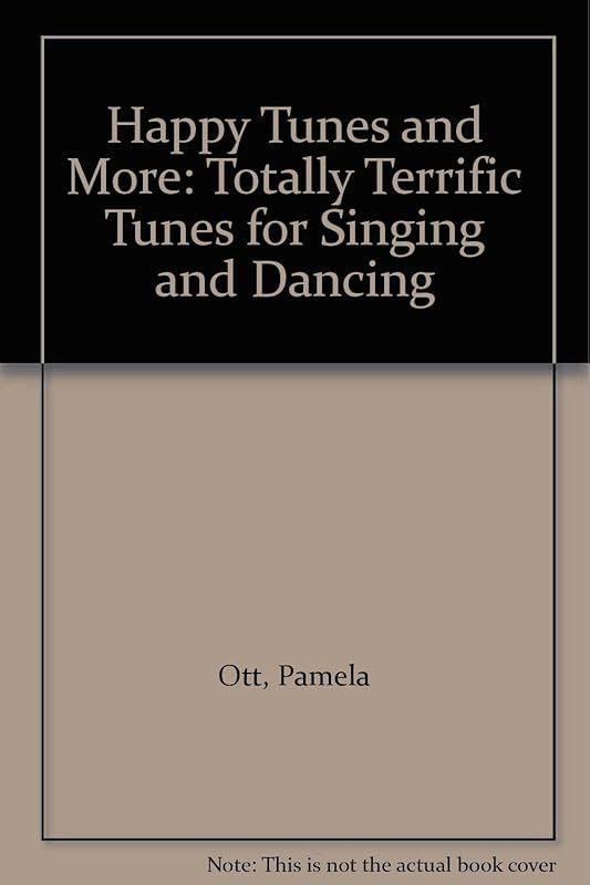 Happy Tunes and More: Totally Terrific Tunes for Singing and Dancing by Pamela Ott