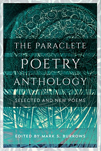 THE PARACLETE POETRY ANTHOLOGY: NEW AND SELECTED POEMS By Mark S. Burrows *Mint*