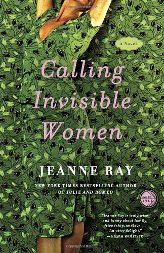 Calling Invisible Women: A Novel by Jeanne Ray