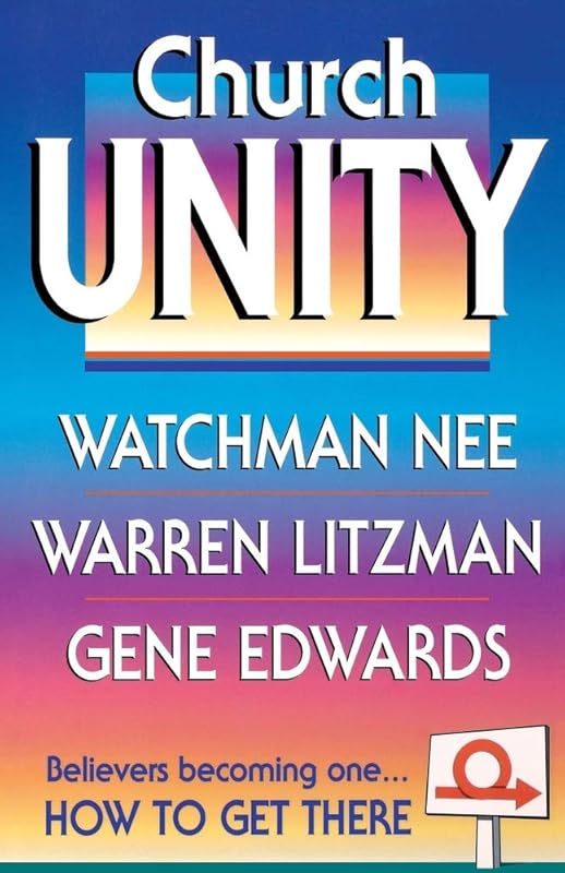 Church Unity: How to Get There by Watchman Nee