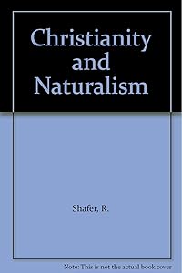 Christianity and Naturalism by Robert Shafer