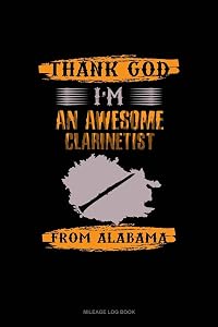Thank God I'm An Awesome Clarinetist From Alabama: Mileage Log Book