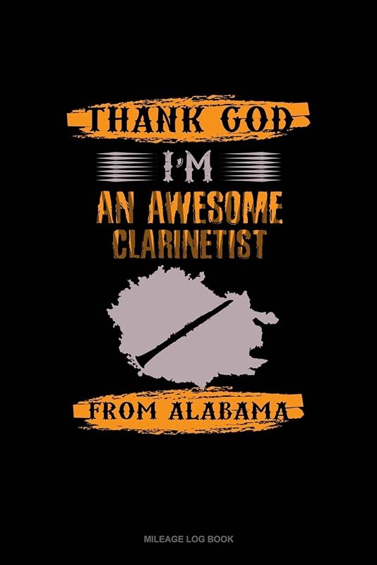Thank God I'm An Awesome Clarinetist From Alabama: Mileage Log Book by Jeryx Publishing